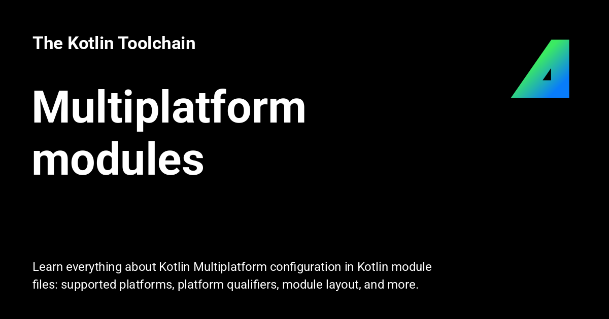 Multiplatform modules - The Kotlin Toolchain