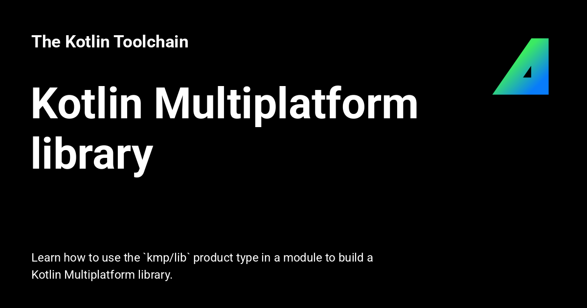 Kotlin Multiplatform library - The Kotlin Toolchain